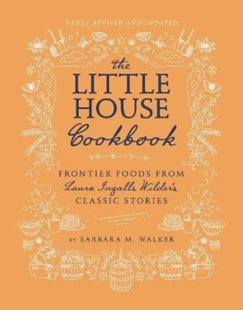 Little House Cookbook: New Full-Color Edition: Frontier Foods from Laura Ingalls Wilder's Classic Stories