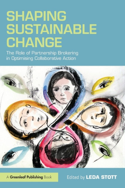 Shaping Sustainable Change: The Role of Partnership Brokering in Optimising Collaborative Action