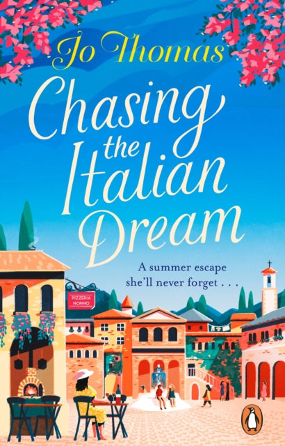 Chasing the Italian Dream: Escape and unwind with bestselling author Jo Thomas