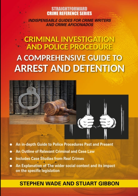 Comprehensive Guide To Arrest And Detention: Straightforward Crime Reference Series