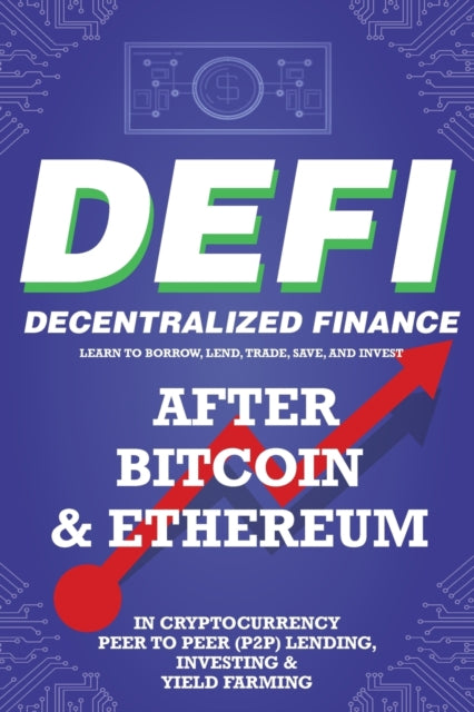 Decentralized Finance (DeFi) Learn to Borrow, Lend, Trade, Save