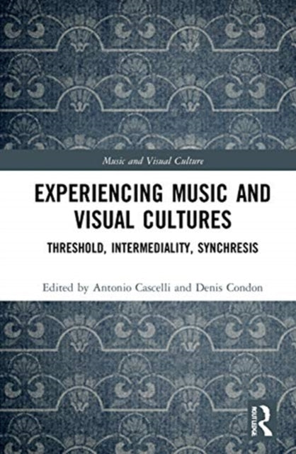 Experiencing Music and Visual Cultures: Threshold, Intermediality, Synchresis