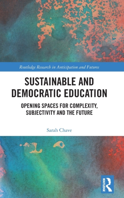 Sustainable and Democratic Education: Opening Spaces for Complexity, Subjectivity and the Future