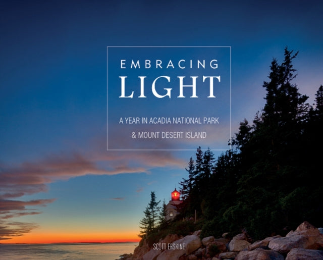 Embracing Light: A Year in Acadia National Park and Mount Desert Island