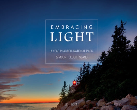 Embracing Light: A Year in Acadia National Park and Mount Desert Island