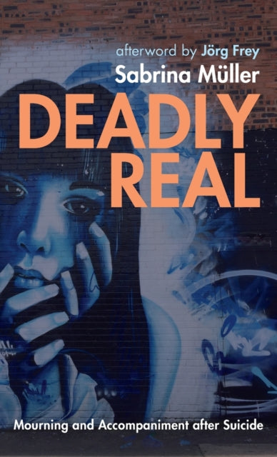 Deadly Real: Mourning and Accompaniment after Suicide