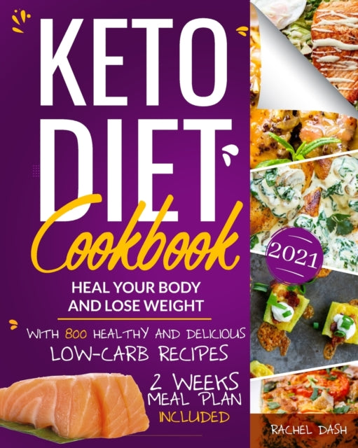 Keto Diet Cookbook: Heal Your Body & Lose Weight with 800 Healthy and Delicious Low-carb Recipes - 2 Weeks Meal Plan Included