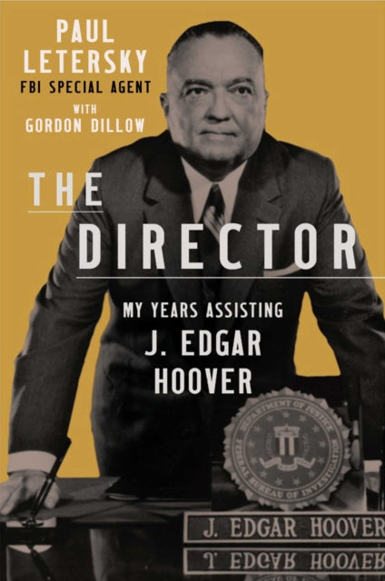 Director: My Years Assisting J. Edgar Hoover