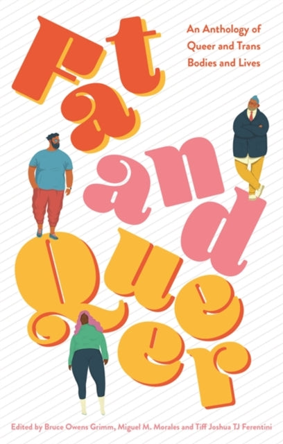 Fat and Queer: An Anthology of Queer and TRANS Bodies and Lives