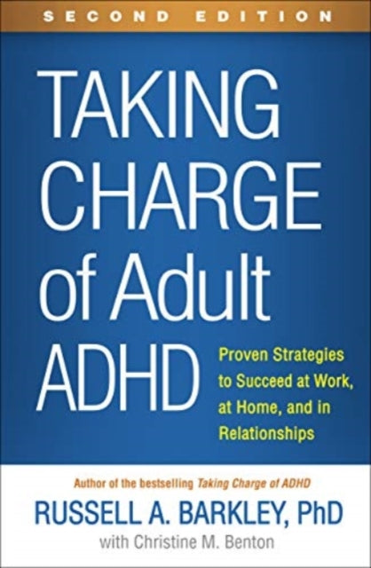 Taking Charge of Adult ADHD: Proven Strategies to Succeed at Work, at Home, and in Relationships