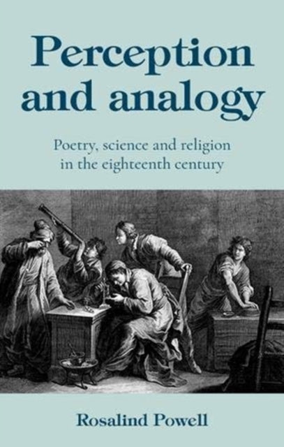 Perception and Analogy: Poetry, Science, and Religion in the Eighteenth Century