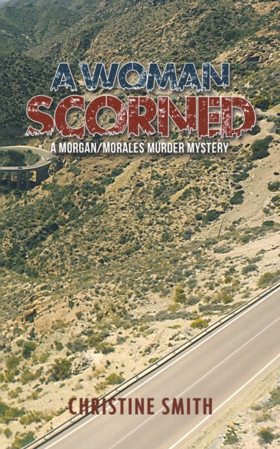 Woman Scorned: A Morgan/Morales Murder Mystery