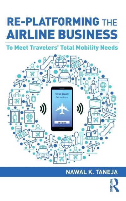 Re-platforming the Airline Business: To Meet Travelers' Total Mobility Needs