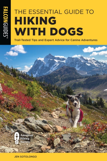 Essential Guide to Hiking with Dogs: Trail-Tested Tips and Expert Advice for Canine Adventures
