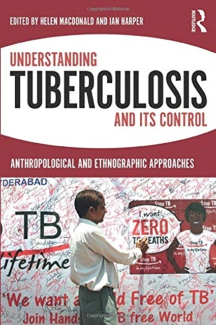 Understanding Tuberculosis and its Control: Anthropological and Ethnographic Approaches