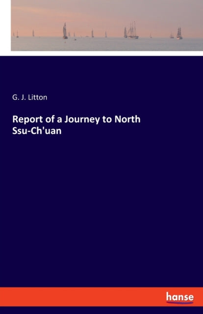 Report of a Journey to North Ssu-Ch'uan