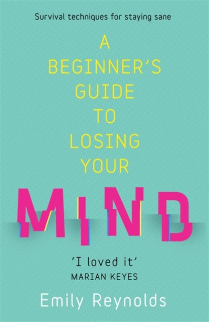 Beginner's Guide to Losing Your Mind: My road to staying sane, and how to navigate yours