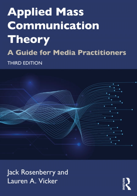 Applied Mass Communication Theory: A Guide for Media Practitioners