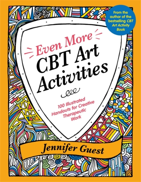 Even More CBT Art Activities: 100 Illustrated Handouts for Creative Therapeutic Work