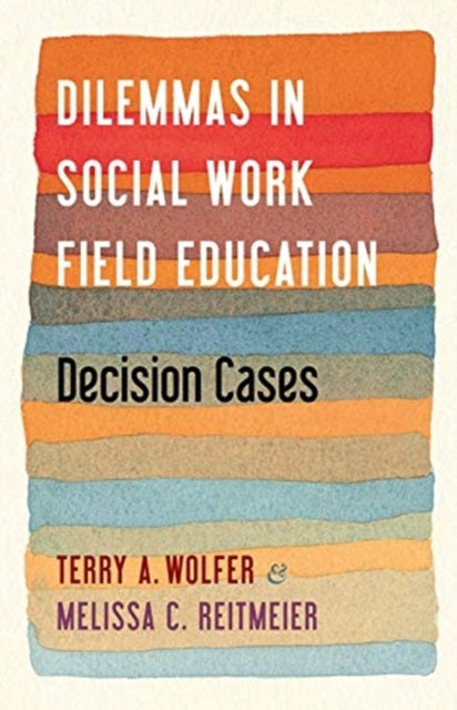 Dilemmas in Social Work Field Education: Decision Cases