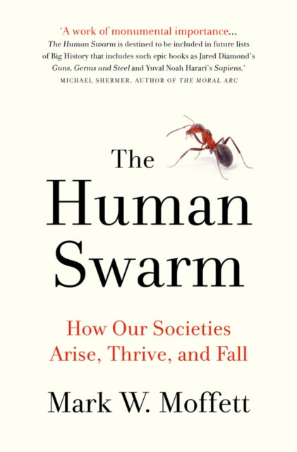 Human Swarm: How Our Societies Arise, Thrive, and Fall