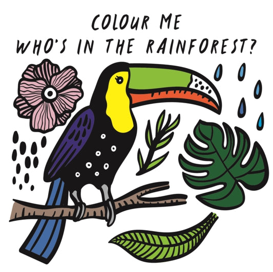 Colour Me: Who's in the Rainforest?: Watch Me Change Colour In Water
