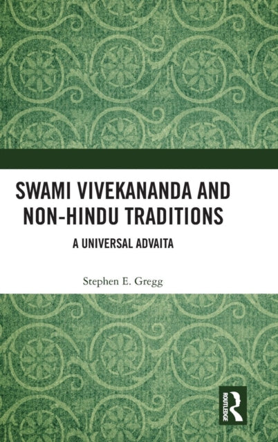 Swami Vivekananda and Non-Hindu Traditions: A Universal Advaita
