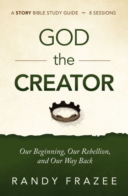 God the Creator Study Guide plus Streaming Video: Our Beginning, Our Rebellion, and Our Way Back
