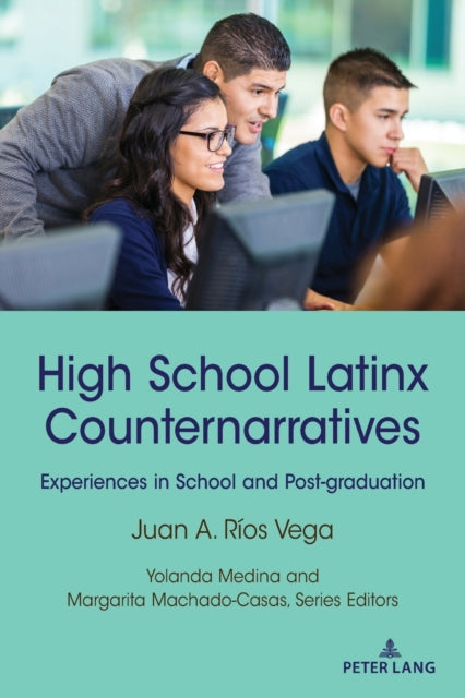 High School Latinx Counternarratives: Experiences in School and Post-graduation