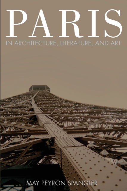 Paris in Architecture, Literature, and Art