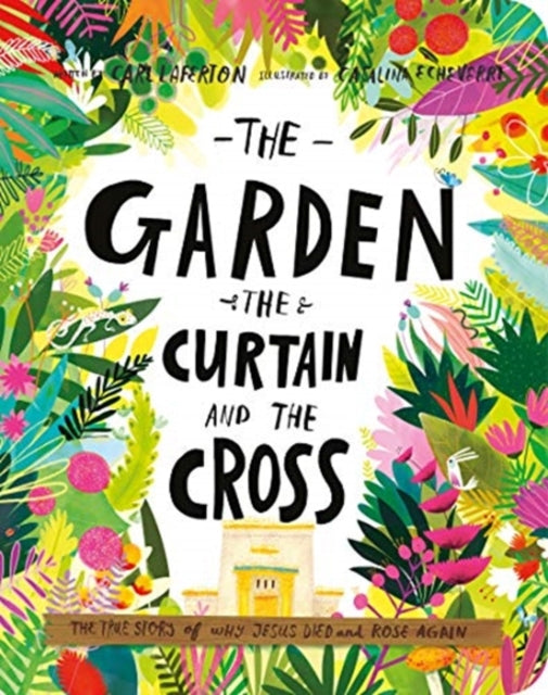 Garden, the Curtain, and the Cross Board Book: The True Story of Why Jesus Died and Rose Again