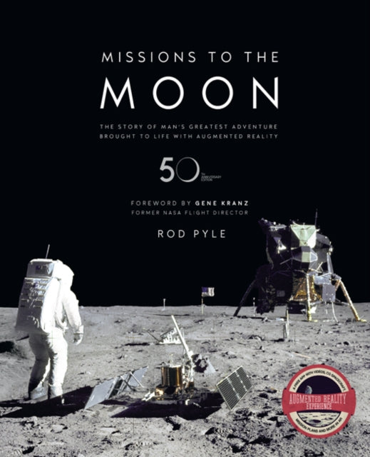 Missions to the Moon: The Story of Man's Greatest Adventure Brought to Life with Augmented Reality