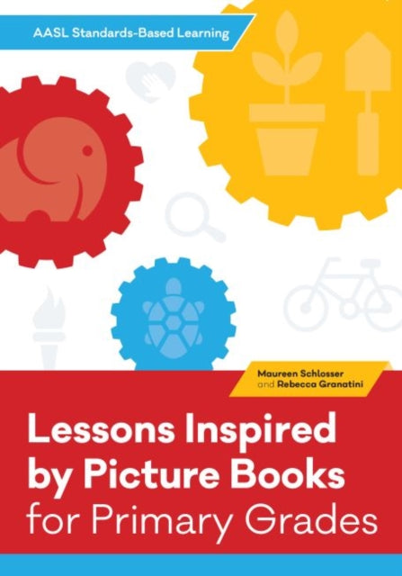 AASL Standards-Based Learning for Primary Grades: 21 Lessons Inspired by Picture Books