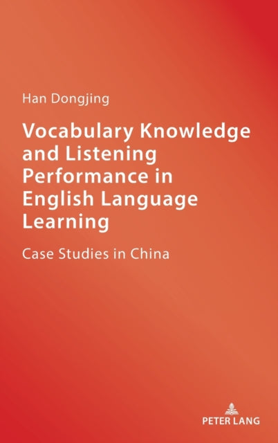 Vocabulary Knowledge and Listening Performance in English Language Learning: Case Studies in China