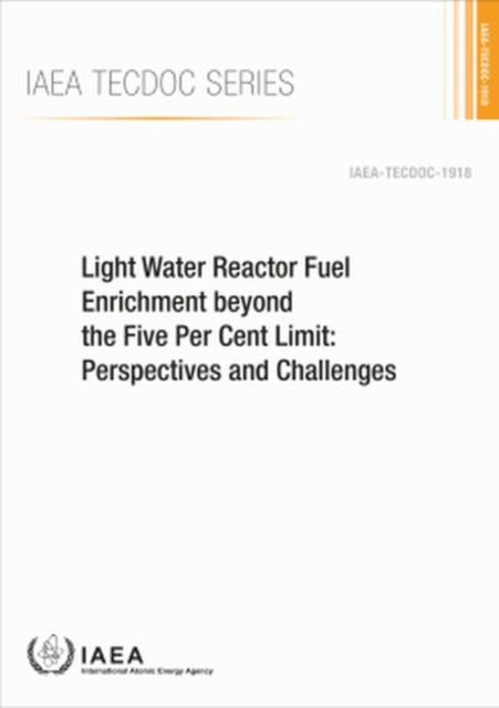 Light Water Reactor Fuel Enrichment beyond the Five Per Cent Limit: Perspectives and Challenges