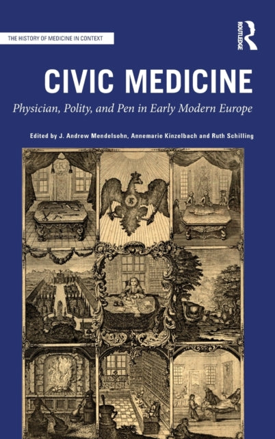 Civic Medicine: Physician, Polity, and Pen in Early Modern Europe