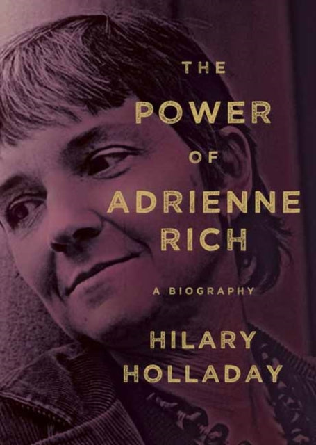 Power of Adrienne Rich: A Biography