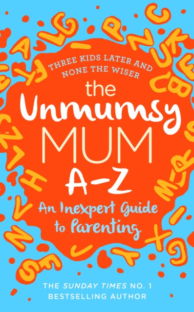 Unmumsy Mum A-Z - An Inexpert Guide to Parenting