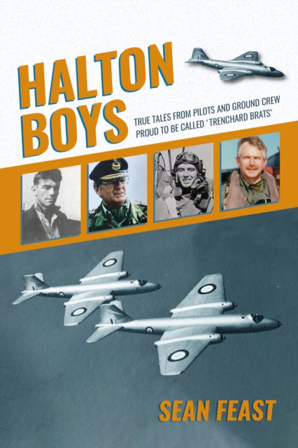 Halton Boys: True Tales from Pilots and Ground Crew Proud to be called 'Trenchard Brats'