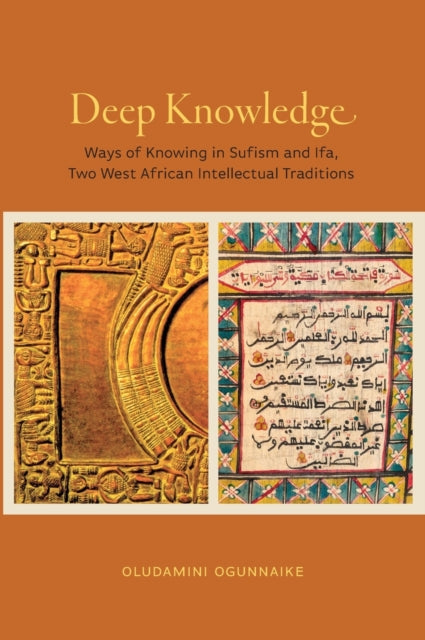 Deep Knowledge: Ways of Knowing in Sufism and Ifa, Two West African Intellectual Traditions