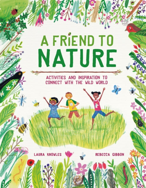 Friend to Nature: Activities and Inspiration to Connect With the Wild World