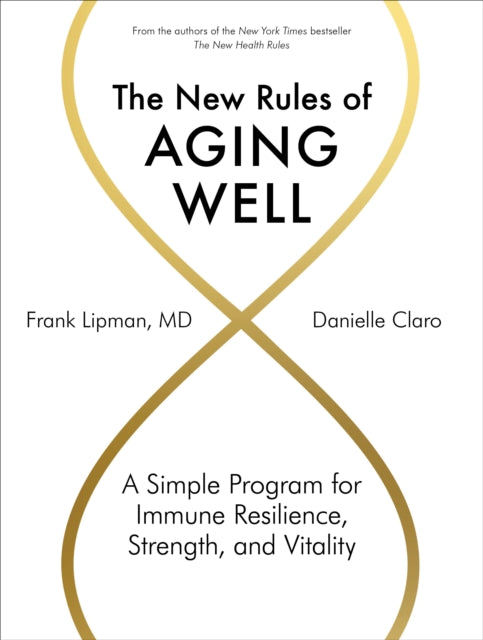 New Rules of Aging Well: A Simple Program for Immune Resilience, Strength, and Vitality