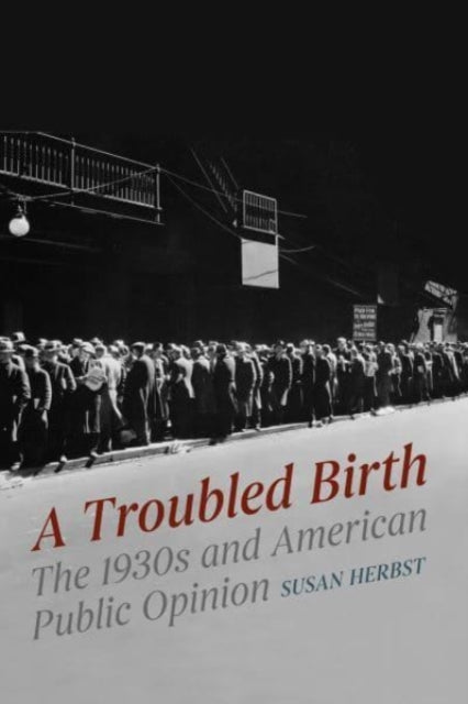 Troubled Birth: The 1930s and American Public Opinion