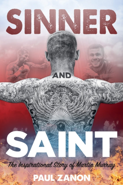 Sinner and Saint: The Inspirational Story of Martin Murray