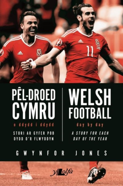 Pel-Droed Cymru - O Ddydd i Ddydd / Welsh Football - Day by Day