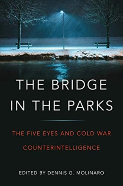 Bridge in the Parks: The Five Eyes and Cold War Counter-Intelligence
