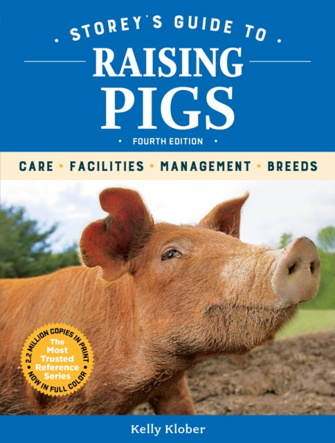 Storey's Guide to Raising Pigs, 4th Edition: Care, Facilities, Management