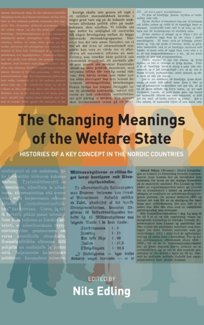 Changing Meanings of the Welfare State: Histories of a Key Concept in the Nordic Countries