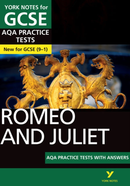 York Notes for AQA GCSE (9-1): Romeo and Juliet PRACTICE TESTS - The best way to practise and feel ready for 2021 assessments and 2022 exams