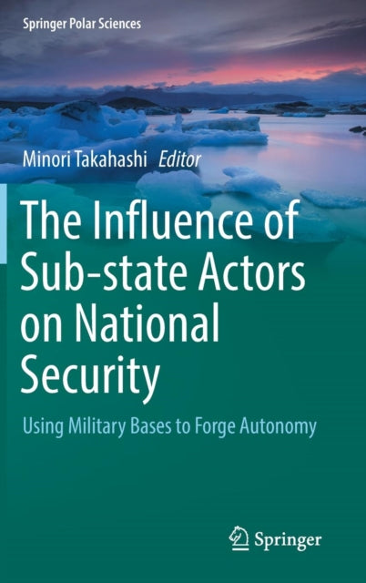 Influence of Sub-state Actors on National Security: Using Military Bases to Forge Autonomy